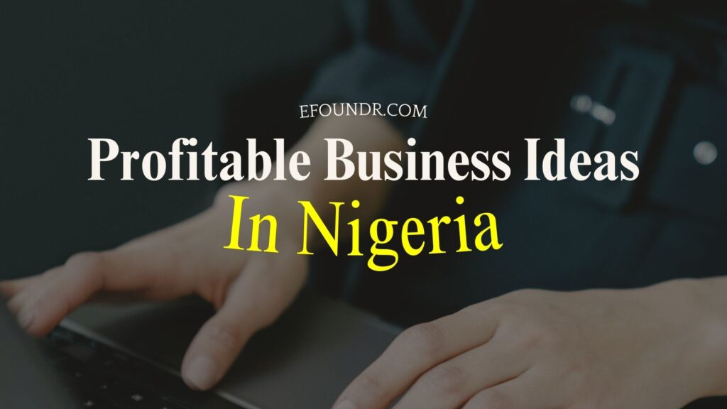 Profitable Business Ideas In Nigeria